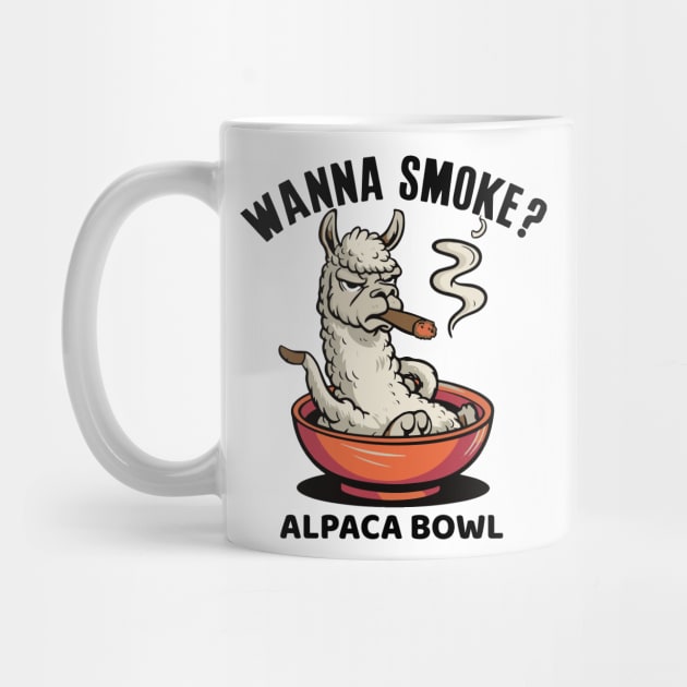 Wanna Smoke Alpaca Bowl by BobaTeeStore